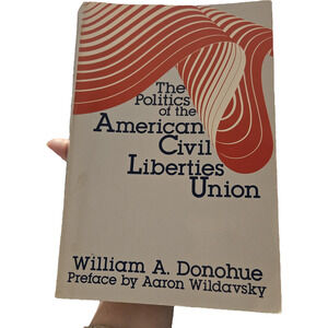 The Politics of the American Civil Liberties Union Donohue Softcover 1985